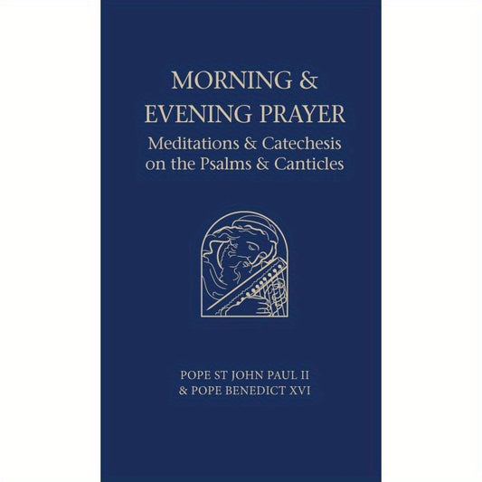 Morning and Evening Prayer: Meditations & Catechesis on Psalms & Canticles