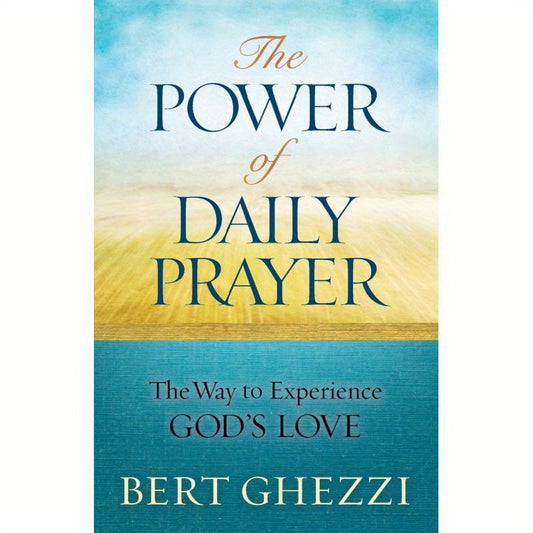 The Power of Daily Prayer: The Way to Experience God's Love