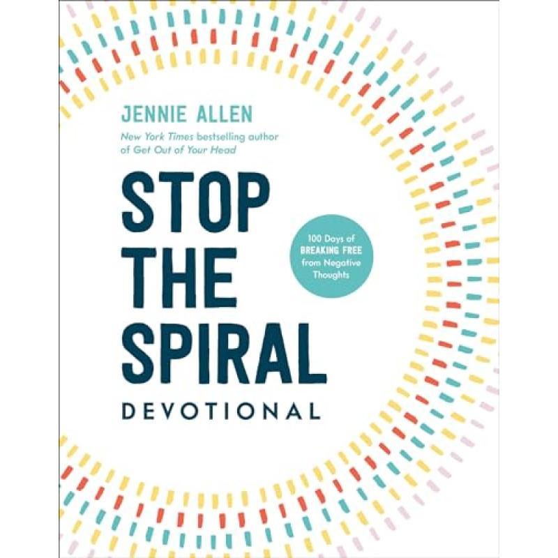 Stop the Spiral Devotional: 100 Days of Breaking Free from Negative Thoughts