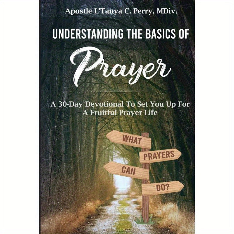 Understanding the Basics of Prayer: A 30-Day Devotional Guide