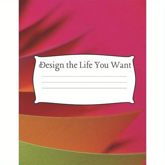 Design the Life You Want Journal