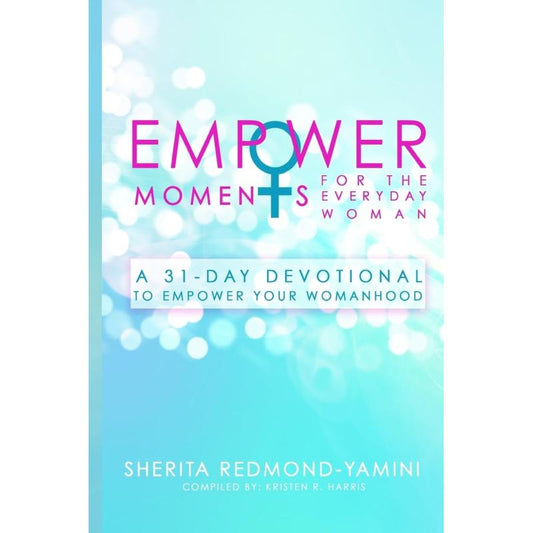 Empower Moments for the Everyday Woman: A 31-Day Devotional