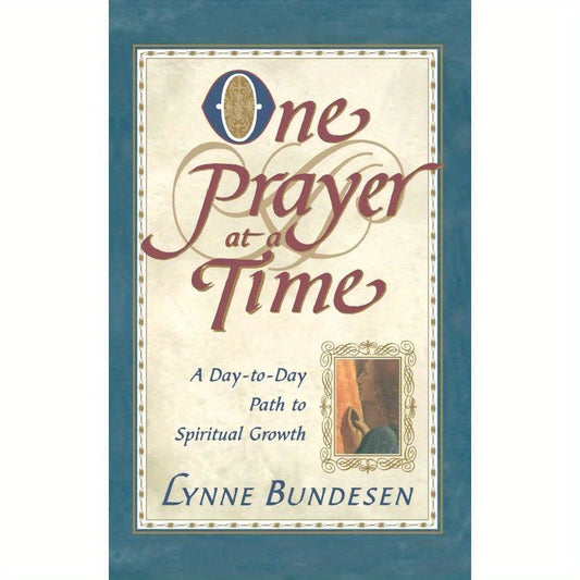 One Prayer at a Time: A Day-to-Day Path to Spiritual Growth