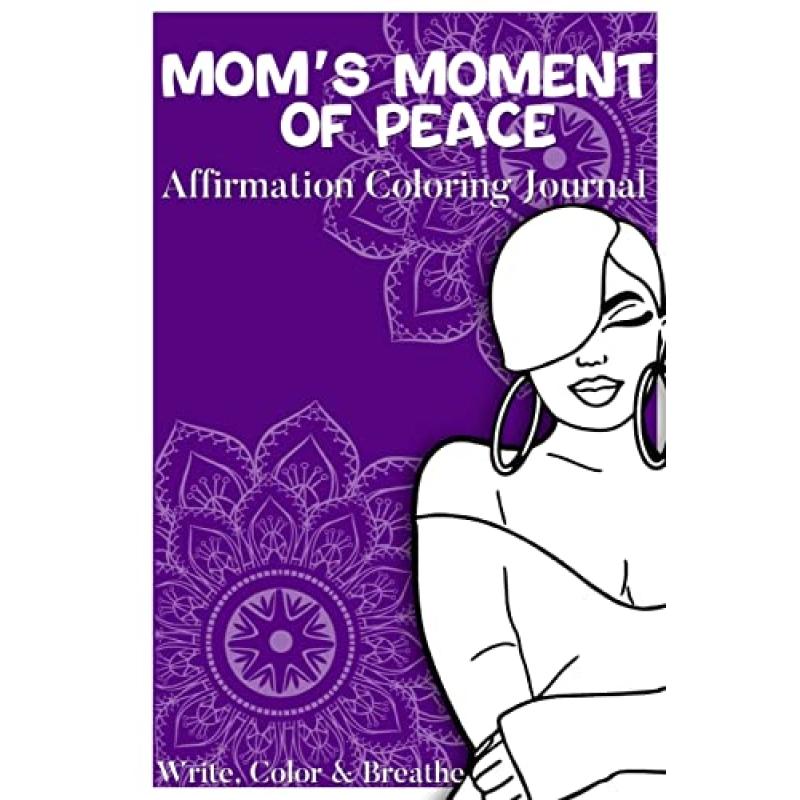 "Mom's Moment Of Peace" Affirmation Coloring Journal