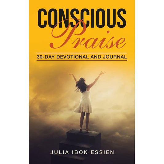 Conscious Praise: 30-Day Devotional & Journal